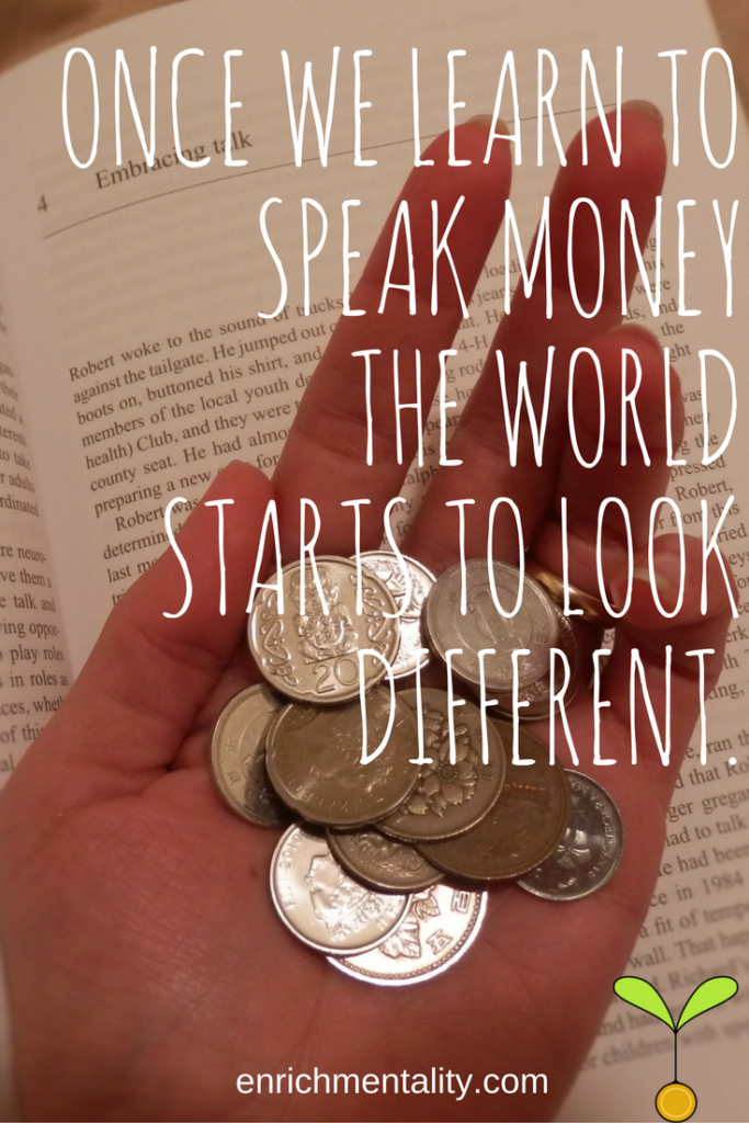 Want to be rich? Once we learn to speak money the world starts to look different