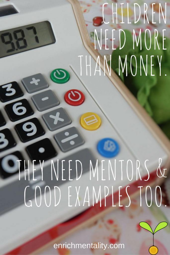 Children need more than money to learn to speak finance. They need mentors and good examples too.