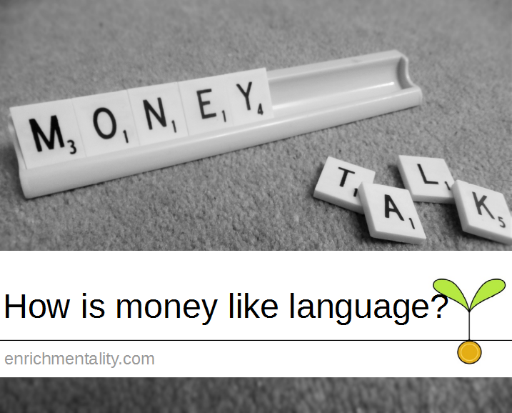How is money like language?