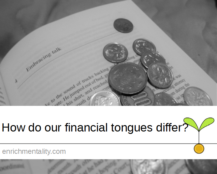 How do our financial tongues differ?