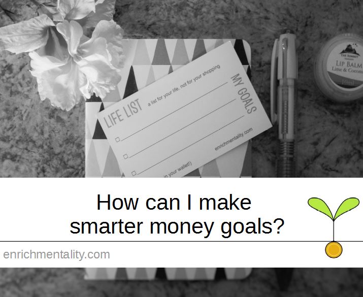 How can I make smarter money goals?