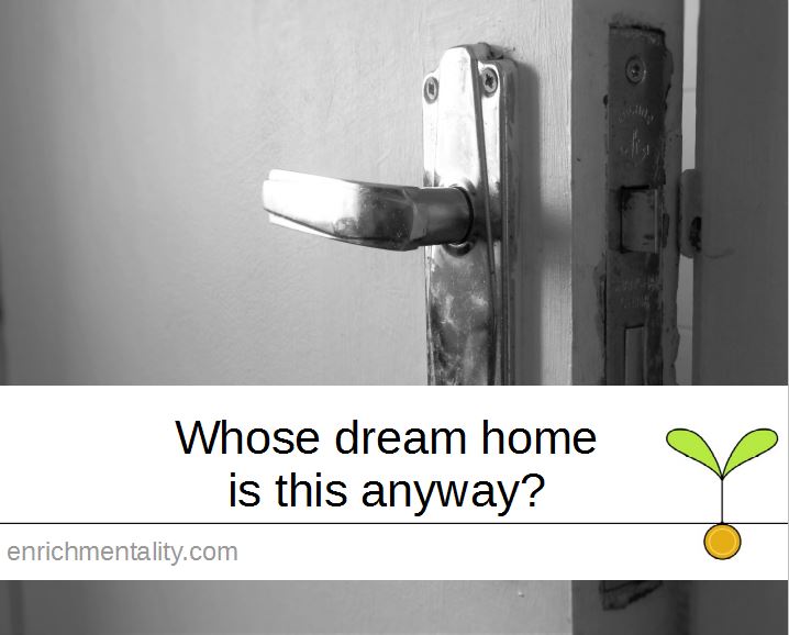Whose dream home is this anyway?