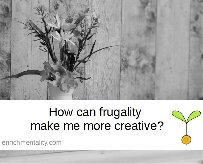 How can frugality make me more creative?