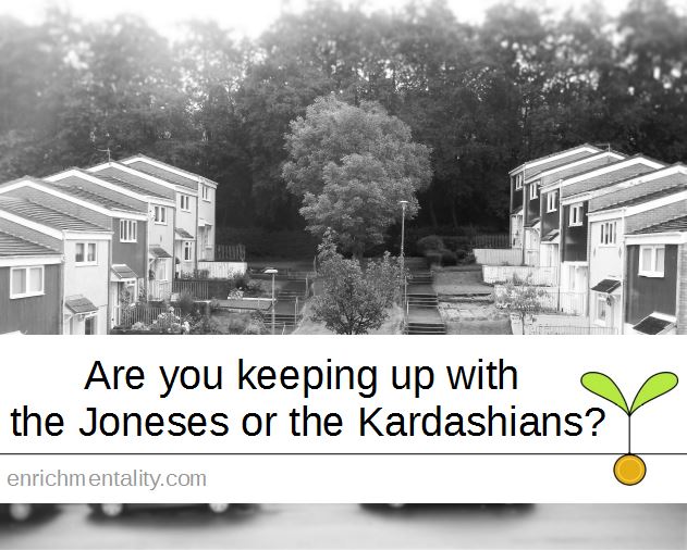 Are you keeping up with the Joneses or the Kardashians?