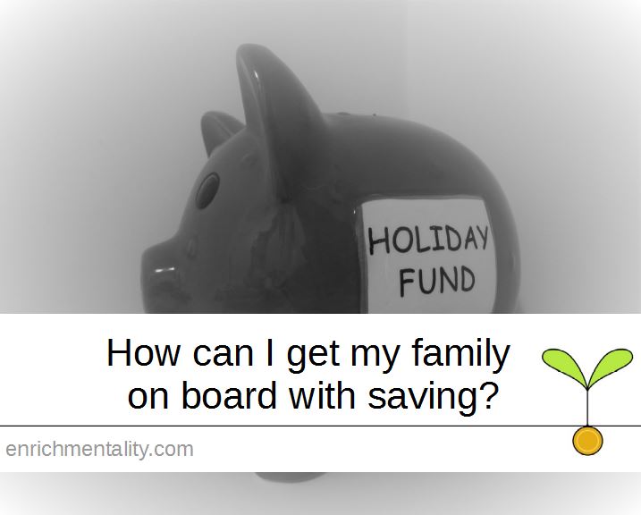 How can I get my family on board with saving?