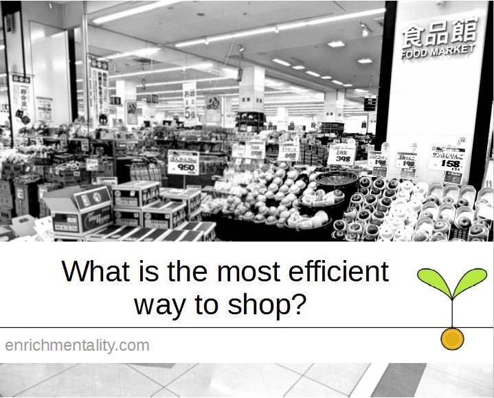 What is the most efficient way to shop?