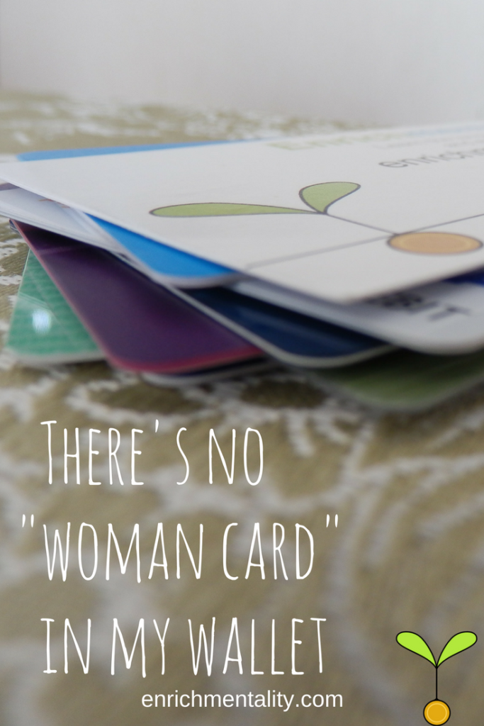 There's no woman card in my wallet