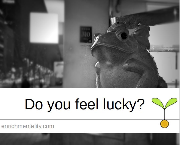 Do you feel lucky?