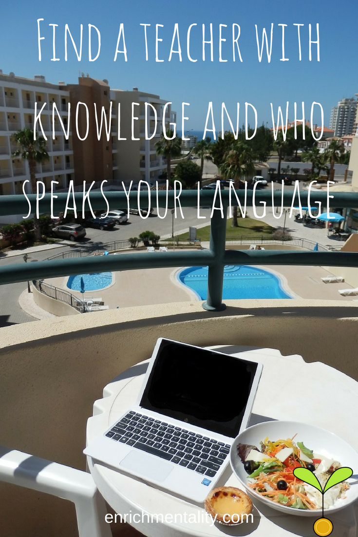 Get advice from a teacher with knowledge and who speaks your language.