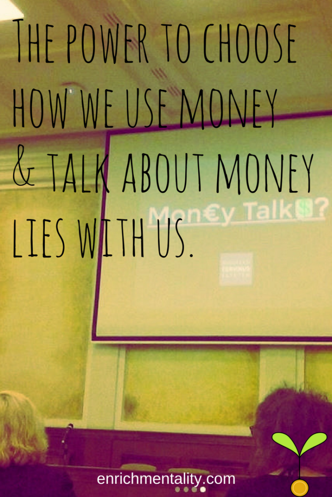 The power to choose how we use money & talk about money lies with us.