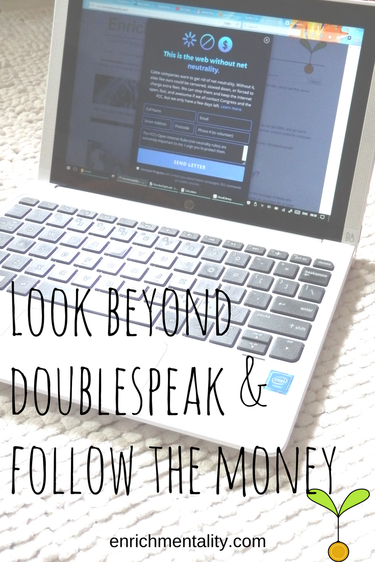 Save Net Neutrality. Look beyond doublespeak and follow the money!