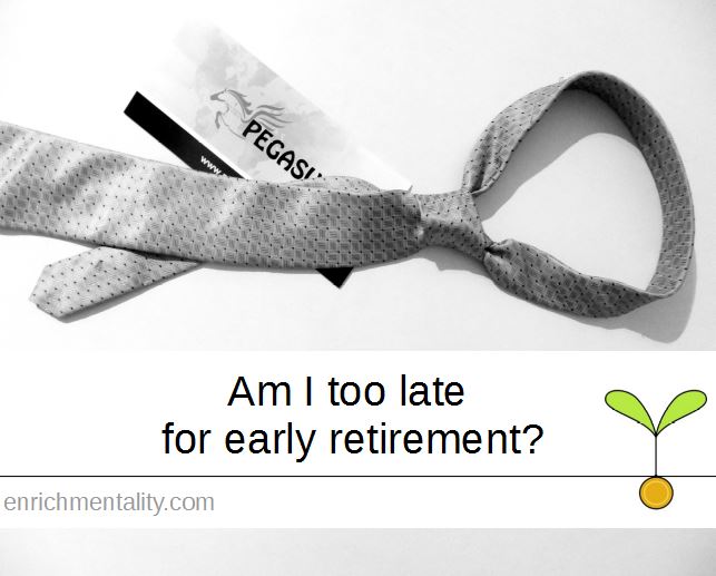 Am I too late for early retirement?