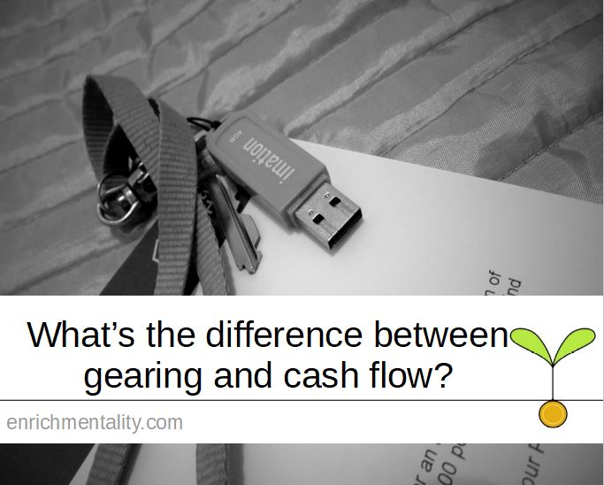 What’s the difference between gearing and cash flow?