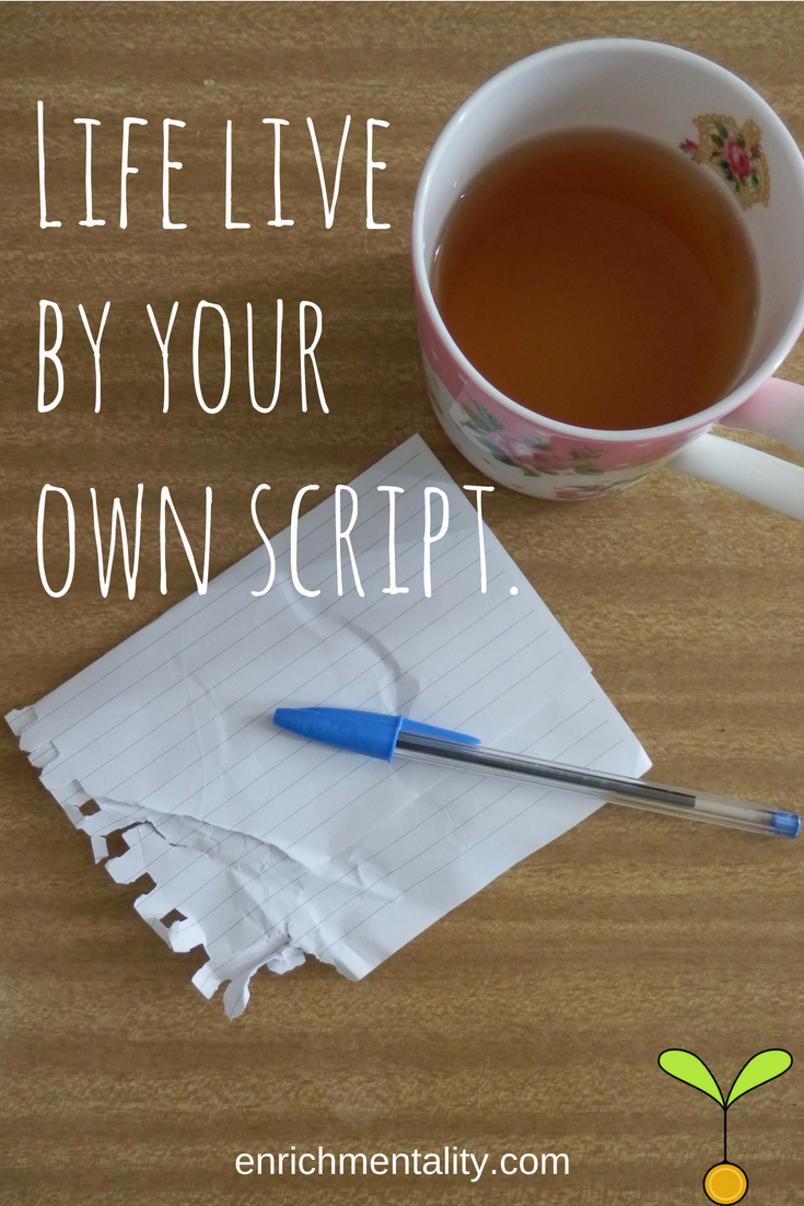 Life life by your own script