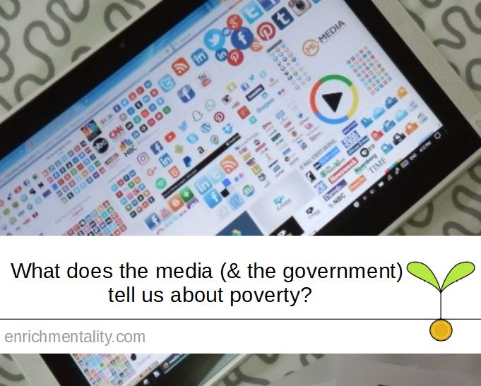 What does the media (& the government) tell us about poverty?