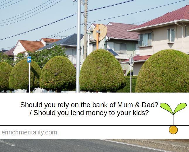 Should I rely on the Bank of Mum and Dad? / Should I lend money to my kids?
