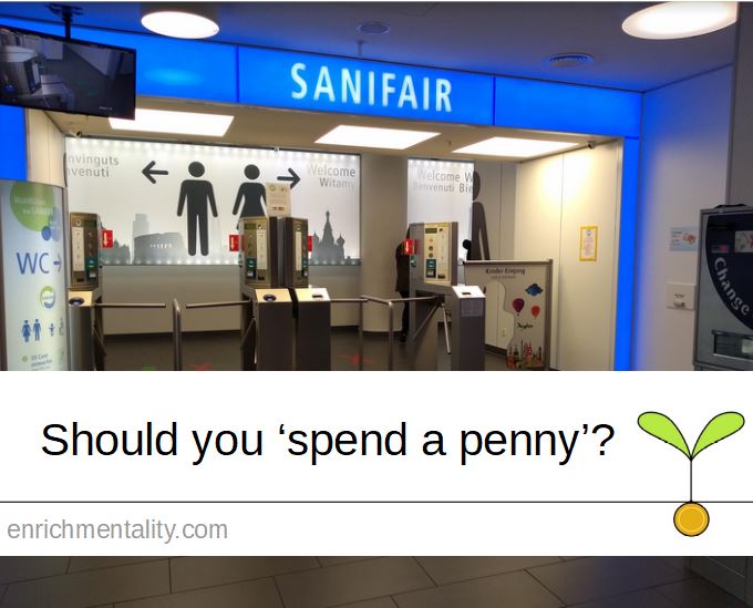 Should you ‘spend a penny’?